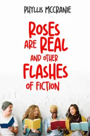 Roses are Real and Other Flashes of Fiction cover
