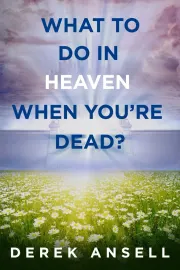 What to do in Heaven when you're Dead? cover