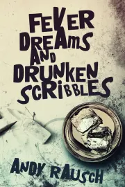 Fever Dreams and Drunken Scribbles cover