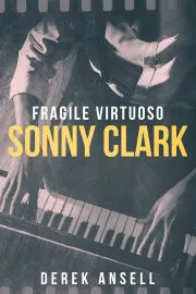 Sonny Clark - Fragile Virtuoso cover