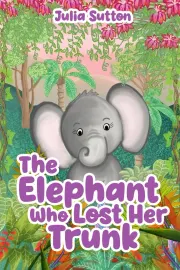 The Elephant Who Lost Her Trunk cover