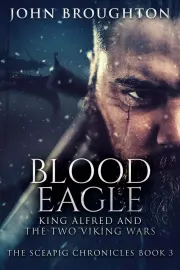 Blood Eagle: King Alfred and the Two Viking Wars cover
