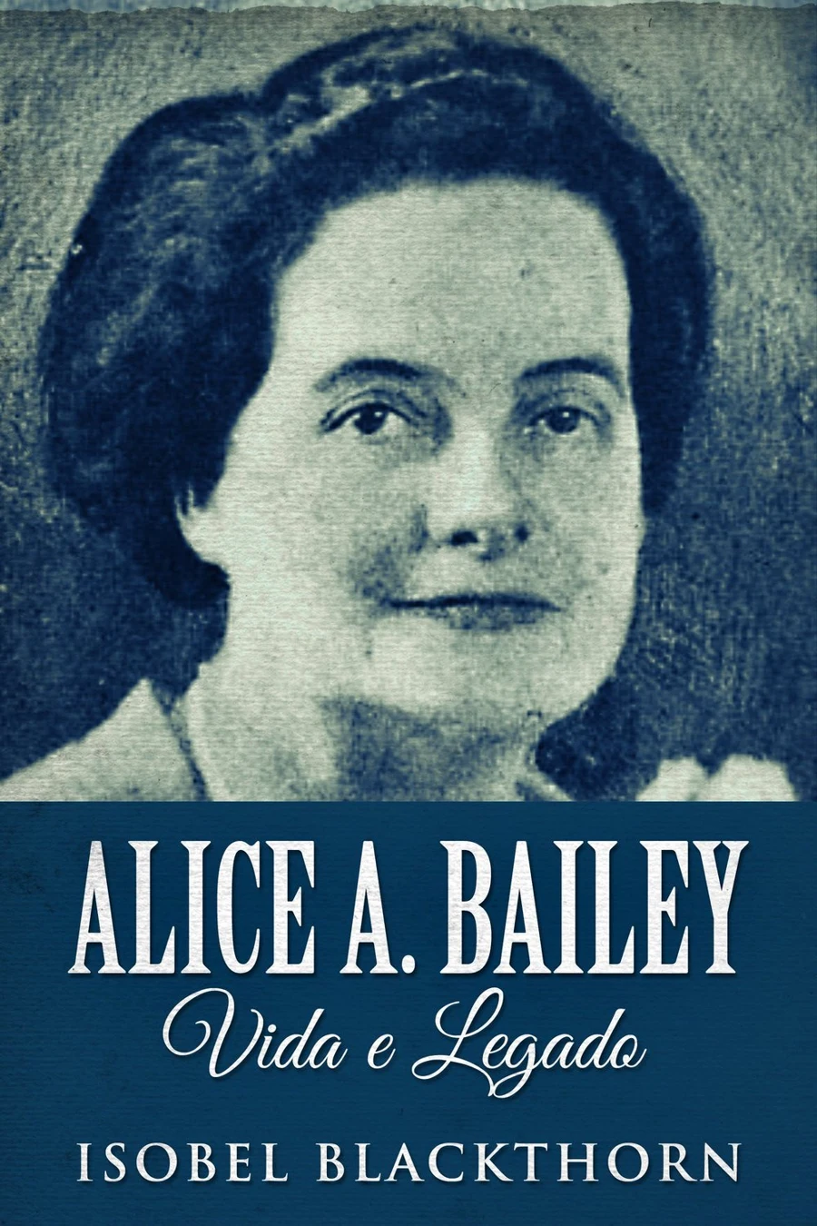 Alice A. Bailey, Vida e Legado cover
